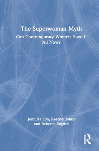 Паперова книга «The Superwoman Myth: Can Contemporary Women Have It All Now?», авторів Дженніфер Лох, Рейчел Джонс, Ребекка Інгліш - фото №1