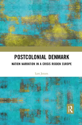 Бумажная книга «Postcolonial Denmark: Nation Narration in a Crisis Ridden Europe», автор Ларс Йенсен - фото №1