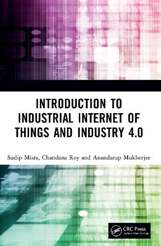 Бумажная книга «Introduction to Industrial Internet of Things and Industry 4.0», авторов Анандаруп Мукерджи, Чандана Рой, Судип Мисра - фото №1