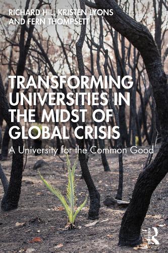 Бумажная книга «Transforming Universities in the Midst of Global Crisis: A University for the Common Good», авторов Ферн Томпсетт, Кристен Лайонс, Ричард Хил - фото №1