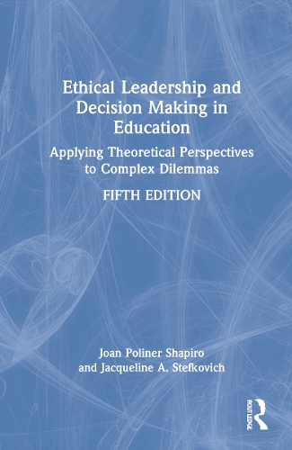 Бумажная книга «Ethical Leadership and Decision Making in Education: Applying Theoretical Perspectives to Complex Dilemmas», авторов Жаклин А. Стефкович, Джоан Полинер Шапиро - фото №1