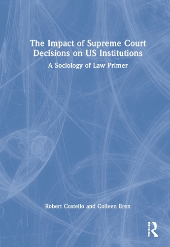 Паперова книга «The Impact of Supreme Court Decisions on US Institutions: A Sociology of Law Primer», авторів Колін Ерен, Роберт Костелло - фото №1