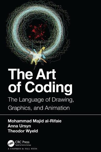 Бумажная книга «The Art of Coding: The Language of Drawing, Graphics, and Animation», авторов Анна Урсын, Мохаммад Маджид аль-Рифаи, Теодор Вайлд - фото №1