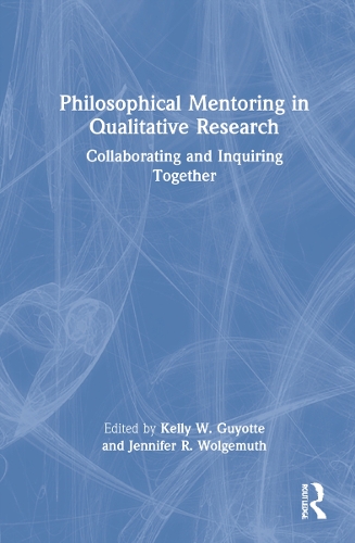 Паперова книга «Philosophical Mentoring in Qualitative Research: Collaborating and Inquiring Together» - фото №1