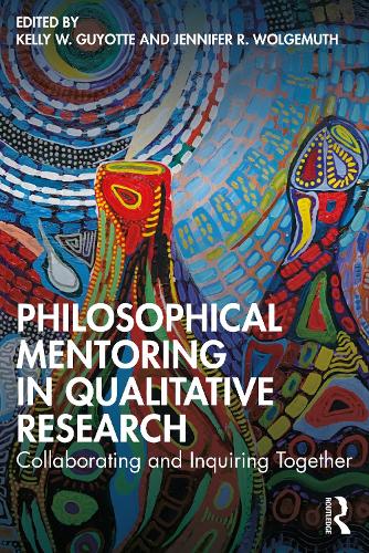 Паперова книга «Philosophical Mentoring in Qualitative Research: Collaborating and Inquiring Together» - фото №1