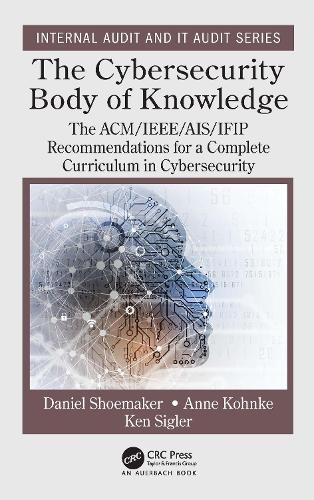 [object Object] «The Cybersecurity Body of Knowledge: The ACM/IEEE/AIS/IFIP Recommendations for a Complete Curriculum in Cybersecurity», авторов Анне Конке, Дэниел Шумейкер, Кен Сиглер - фото №1