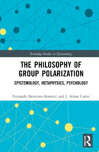Бумажная книга «The Philosophy of Group Polarization: Epistemology, Metaphysics, Psychology», авторов Фернандо Бронкано-Беррокаль, Дж. Адам Картер - фото №1