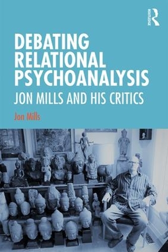 Бумажная книга «Debating Relational Psychoanalysis: Jon Mills and his Critics», автор Йон Миллс - фото №1