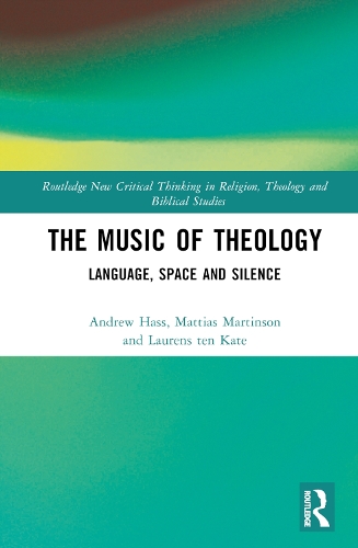 Паперова книга «The Music of Theology: Language – Space – Silence», авторів Ендрю Хасс, Лоренс Тен Кейт, Маттіас Мартінсон - фото №1