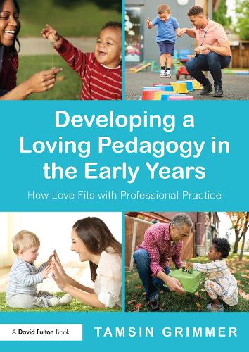 Бумажная книга «Developing a Loving Pedagogy in the Early Years: How Love Fits with Professional Practice», автор Тэмсин Гриммер - фото №1