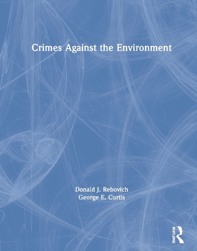 Бумажная книга «Crimes Against the Environment», авторов Дональд Дж. Ребович, Джордж Э. Кертис - фото №1
