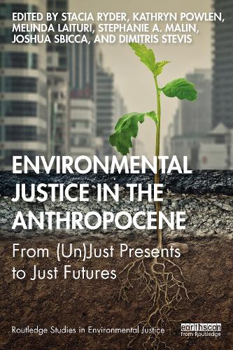 Бумажная книга «Environmental Justice in the Anthropocene: From (Un)Just Presents to Just Futures» - фото №1