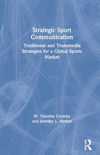 Бумажная книга «Strategic Sport Communication: Traditional and Transmedia Strategies for a Global Sports Market», авторов Дженнифер Л. Харкер, У. Тимоти Кумбс - фото №1