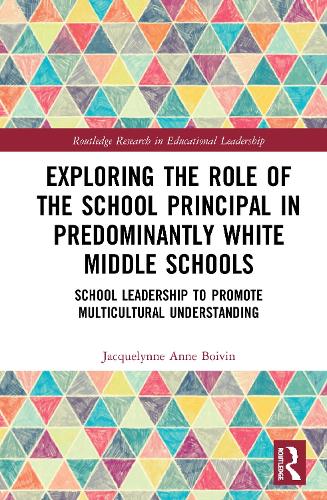 Бумажная книга «Exploring the Role of the School Principal in Predominantly White Middle Schools: School Leadership to Promote Multicultural Understanding», автор Жаклинн Анн Бойвен - фото №1