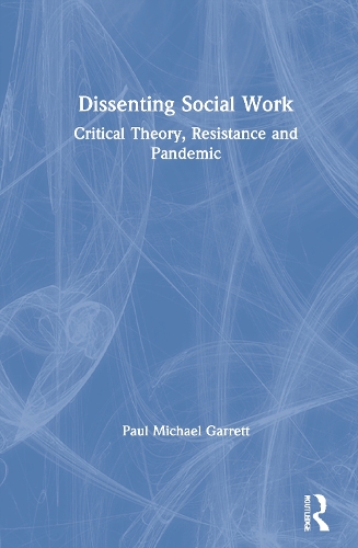 Паперова книга «Dissenting Social Work: Critical Theory, Resistance and Pandemic», автор Пол Майкл Гарретт - фото №1