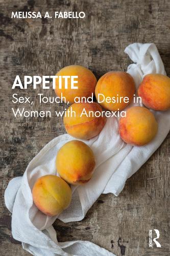 Паперова книга «Appetite: Sex, Touch, and Desire in Women with Anorexia», автор Мелісса Фабелло - фото №1