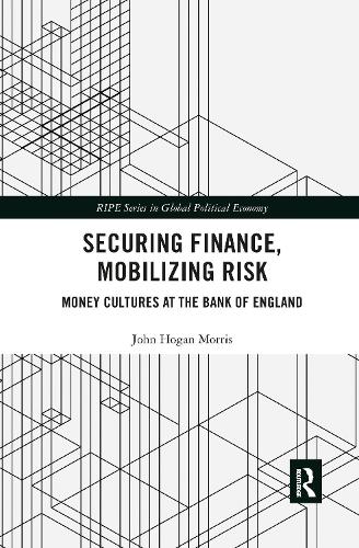 Бумажная книга «Securing Finance, Mobilizing Risk: Money Cultures at the Bank of England», автор Джон Моррис - фото №1