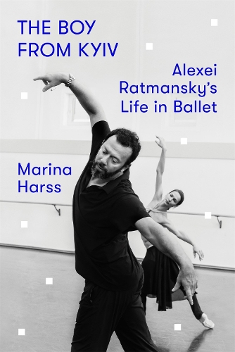 Бумажная книга «The Boy from Kyiv: Alexei Ratmansky's Life in Ballet», автор Марина Харсс - фото №1