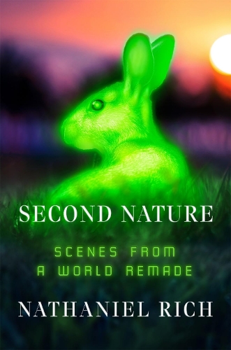 Паперова книга «Second Nature: Scenes from a World Remade», автор Натаніель Річ - фото №1
