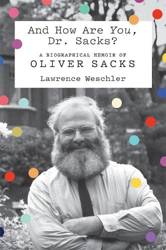 Бумажная книга «And How Are You, Dr. Sacks?: A Biographical Memoir of Oliver Sacks», автор Лоуренс Вешлер - фото №1