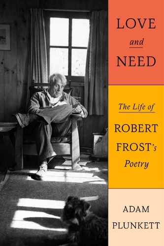 Паперова книга «Love and Need: The Life of Robert Frost’s Poetry», автор Адам Планкетт - фото №1