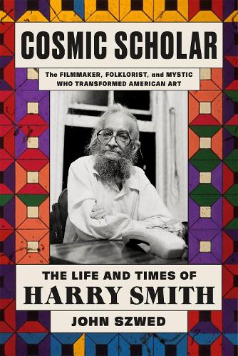 Бумажная книга «Cosmic Scholar: The Life and Times of Harry Smith», автор Джон Швед - фото №1