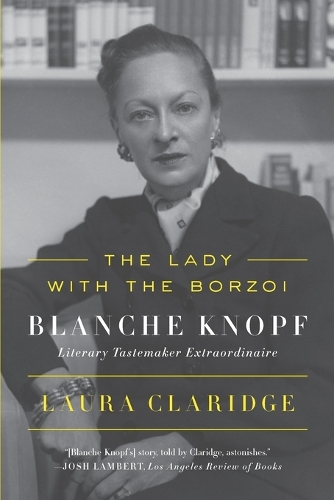 Бумажная книга «The Lady with the Borzoi: Blanche Knopf, Literary Tastemaker Extraordinaire», автор Лора Кларидж - фото №1