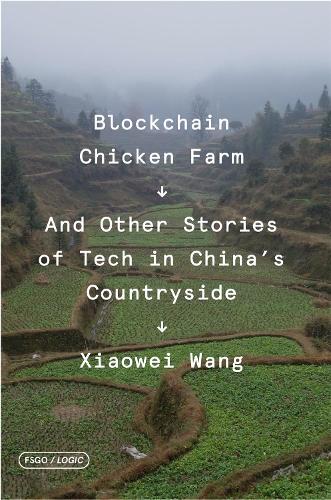 Бумажная книга «Blockchain Chicken Farm: And Other Stories of Tech in China's Countryside», автор Сяовэй Ван - фото №1