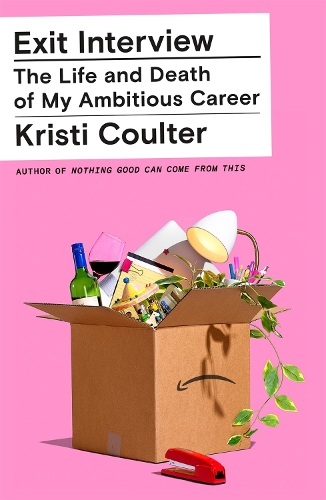 Паперова книга «Exit Interview: The Life and Death of My Ambitious Career», автор Крісті Коултер - фото №1