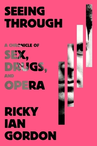 Бумажная книга «Seeing Through: A Chronicle of Sex, Drugs, and Opera», автор Рики Йен Гордон - фото №1