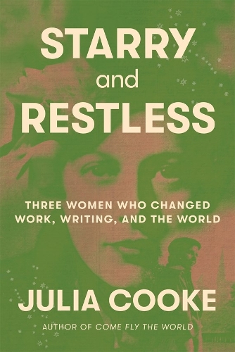 Бумажная книга «Starry and Restless: Three Women Who Changed Work, Writing, and the World», автор Джулия Кук - фото №1