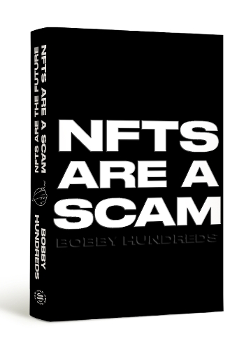 Бумажная книга «NFTs Are a Scam / NFTs Are the Future: The Early Years: 2020-2023», автор Бобби Хандредс - фото №1