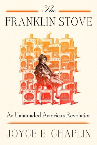 Бумажная книга «The Franklin Stove: An Unintended American Revolution», автор Джойс Э. Чаплин - фото №1