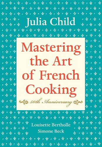 Бумажная книга «Mastering the Art of French Cooking, Volume I: 50th Anniversary Edition: A Cookbook», авторов Джулия Чайлд, Луизетта Бертолле, Симона Бек - фото №1
