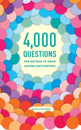 [object Object] «4,000 Questions for Getting to Know Anyone and Everyone, 2nd Edition», автор Барбара Енн Кіпфер - фото №1