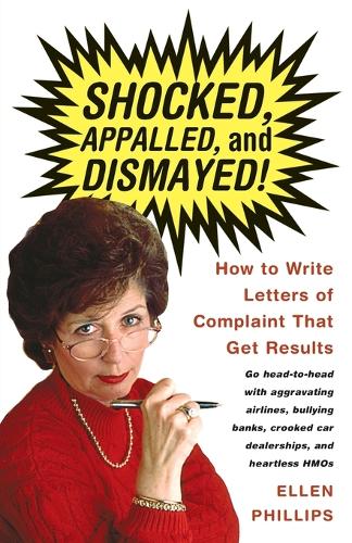 Бумажная книга «Shocked, Appalled, and Dismayed!: How to Write Letters of Complaint That Get Results», автор Эллен Филлипс - фото №1