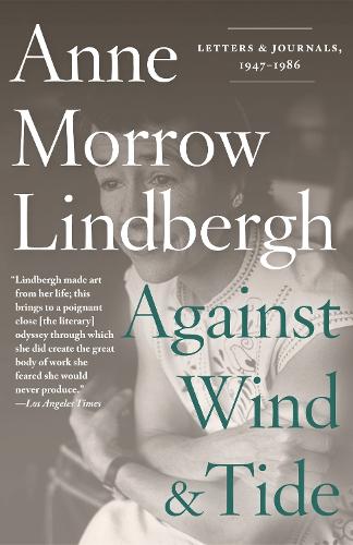 Бумажная книга «Against Wind and Tide: Letters and Journals, 1947-1986», автор Энн Морроу Линдберг - фото №1