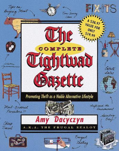 Бумажная книга «The Complete Tightwad  Gazette: Promoting Thrift as a Viable Alternative Lifestyle», автор Эми Дачичин - фото №1