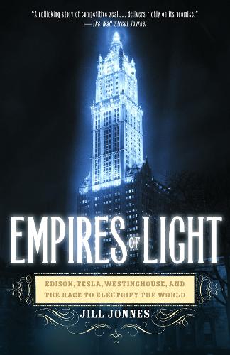 Паперова книга «Empires of Light: Edison, Tesla, Westinghouse, and the Race to Electrify the World», автор Джилл Джоннес - фото №1