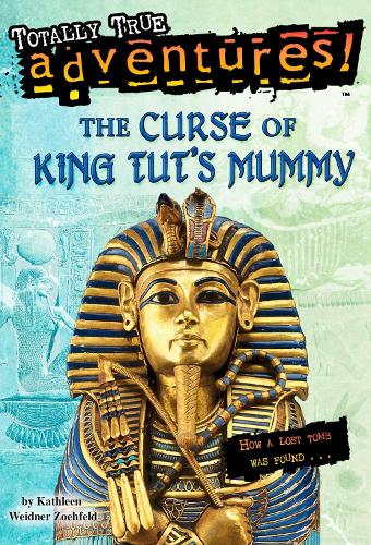 Бумажная книга «The Curse of King Tut's Mummy (Totally True Adventures): How a Lost Tomb Was Found», автор Кэтлин Вайднер Зоехфельд - фото №1