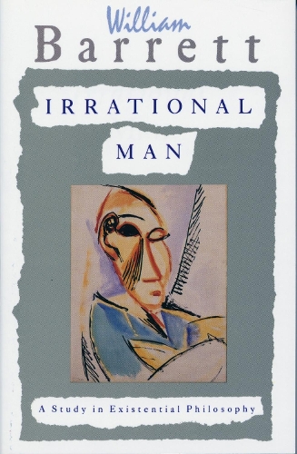 Бумажная книга «Irrational Man: A Study in Existential Philosophy», автор Уильям Барретт - фото №1