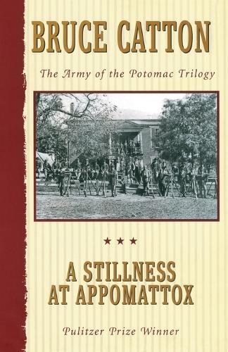 Бумажная книга «A Stillness at Appomattox: The Army of the Potomac Trilogy (Pulitzer Prize Winner)», автор Брюс Кэттон - фото №1