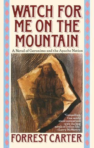 Бумажная книга «Watch for Me on the Mountain: A Novel of Geronimo and the Apache Nation», автор Форрест Картер - фото №1