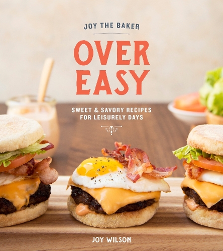 Бумажная книга «Joy the Baker Over Easy: Sweet and Savory Recipes for Leisurely Days: A Cookbook», автор Джой Уилсон - фото №1