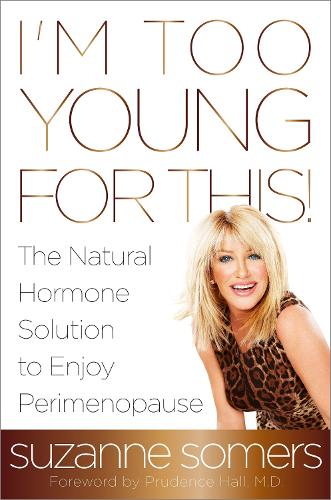 Паперова книга «I'm Too Young for This!: The Natural Hormone Solution to Enjoy Perimenopause», автор Сюзанна Сомерс - фото №1