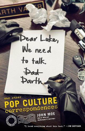 Паперова книга «Dear Luke, We Need to Talk, Darth: And Other Pop Culture Correspondences», автор Джон Мо - фото №1