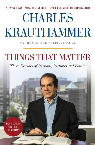 Бумажная книга «Things That Matter: Three Decades of Passions, Pastimes and Politics», автор Чарльз Краутхаммер - фото №1