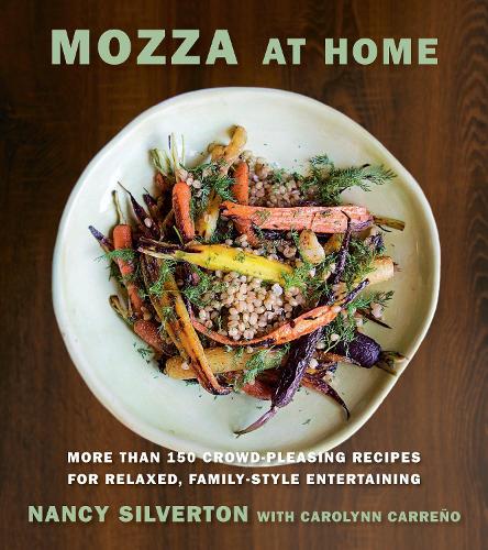 [object Object] «Mozza at Home: More than 150 Crowd-Pleasing Recipes for Relaxed, Family-Style Entertaining: A Cookbook», авторов Каролинн Каррено, Нэнси Сильвертон - фото №1