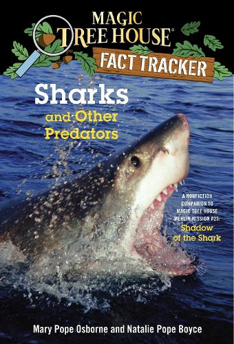 [object Object] «Sharks and Other Predators: A Nonfiction Companion to Magic Tree House Merlin Mission #25: Shadow of the Shark», авторов Мэри Поуп Осборн, Натали Поуп Бойс - фото №1