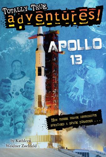 Паперова книга «Apollo 13 (Totally True Adventures): How Three Brave Astronauts Survived A Space Disaster», автор Кетлін Вайднер Цойфельд - фото №1